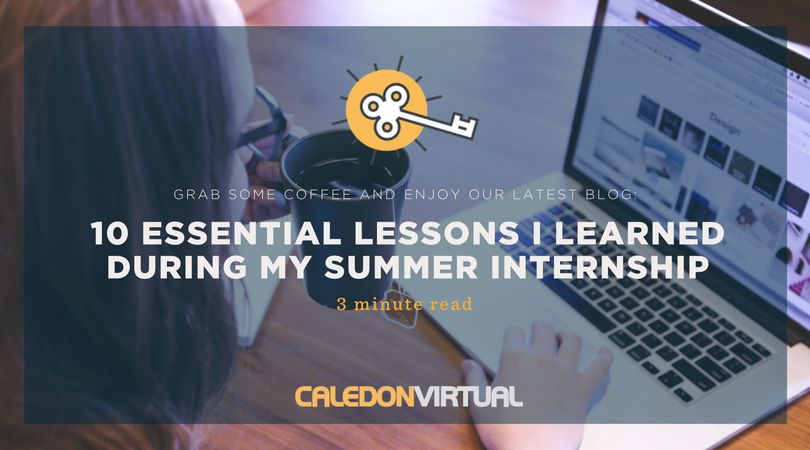 10 ESSENTIAL LESSONS I LEARNED DURING MY SUMMER INTERNSHIP