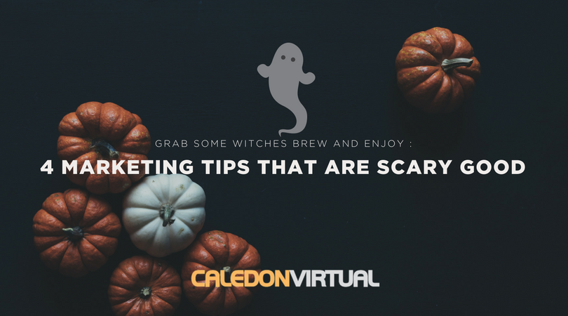 4 MARKETING TIPS THAT ARE SCARY GOOD