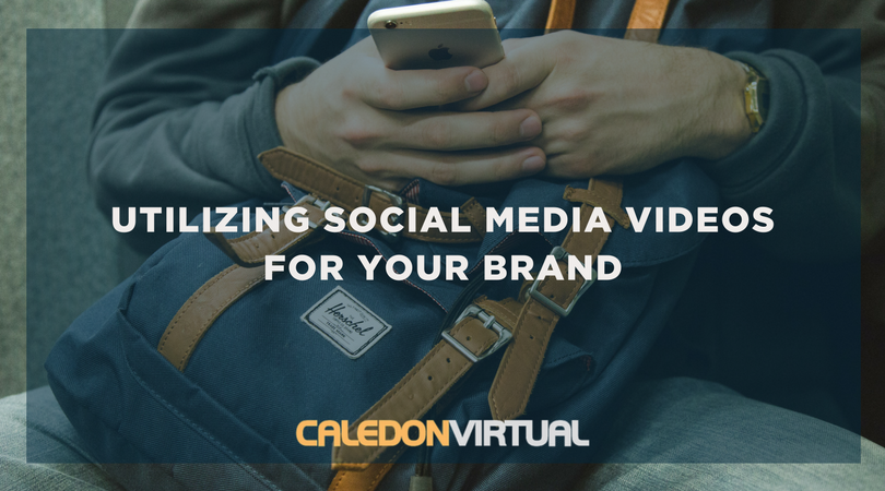 Utilizing Social Media Videos for Your Brand